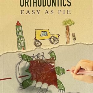 Libro: Pediatric Orthodontics: Easy as Pie by Dr. Patrick Fellus