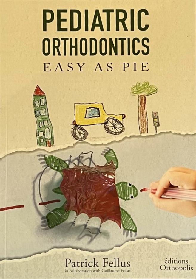Libro: Pediatric Orthodontics: Easy as Pie by Dr. Patrick Fellus